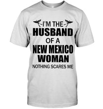 Load image into Gallery viewer, I'm husband of a New Mexico woma nothing scares me White T Shirt