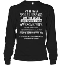 Load image into Gallery viewer, Spoiled husband but not your property of awesome wife born in April T Shirt