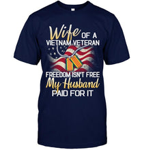 Load image into Gallery viewer, Wife of Vietnam veteran freedom isn't free my husband paid for it shirt