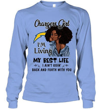 Load image into Gallery viewer, Los Angeles Chargers girl living my best life ain't goin back and forth with you shirt