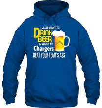 Load image into Gallery viewer, I just want to drink beer watch my Los Angeles Chargers beat your team shirt