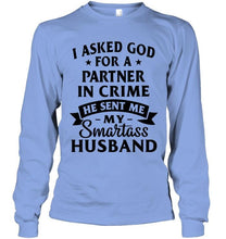 Load image into Gallery viewer, I asked god for partner in crime he sent me my smartas husband shirt