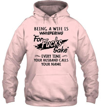 Load image into Gallery viewer, Being a wife is whispering for sake every time your husband calls your name shirt