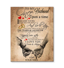 Load image into Gallery viewer, To my husband once upon a time I became yours you became mine I love you forever and always canvas