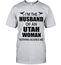 Load image into Gallery viewer, I'm husband of an Utah woman nothing scares me White T Shirt