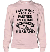 Load image into Gallery viewer, I asked god for partner in crime he sent me my smartas husband shirt