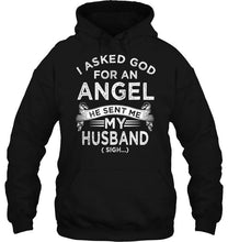 Load image into Gallery viewer, I asked god fo angel he sent me my husband sigh shirt
