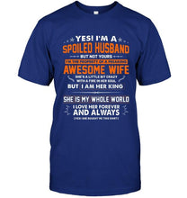 Load image into Gallery viewer, Spoiled husband of freaking awesome wife i am her king she is my whole world shirt