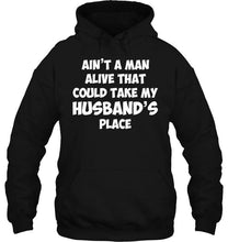 Load image into Gallery viewer, Ain't a man alive that could take my husband's place Black T Shirt