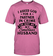 Load image into Gallery viewer, I asked god for partner in crime he sent me my smartas husband shirt