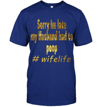 Load image into Gallery viewer, Sorry I'm late my husband had to pop wife live Black T Shirt