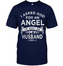 Load image into Gallery viewer, I asked god fo angel he sent me my husband sigh shirt