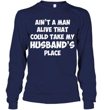Load image into Gallery viewer, Ain't a man alive that could take my husband's place Black T Shirt