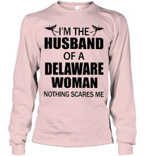 Load image into Gallery viewer, I'm husband of a Delaware woma nothing scares me White T Shirt