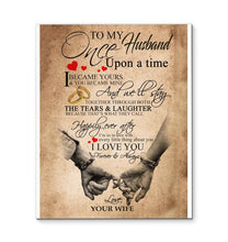Load image into Gallery viewer, To my husband once upon a time I became yours you became mine I love you forever and always canvas