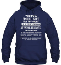 Load image into Gallery viewer, Spoiled wife but not yours property of freaking awesome husband born in december T Shirt