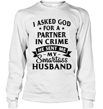 Load image into Gallery viewer, I asked god for partner in crime he sent me my smartas husband shirt
