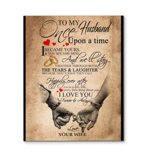 Load image into Gallery viewer, To my husband once upon a time I became yours you became mine I love you forever and always canvas