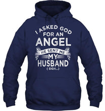 Load image into Gallery viewer, I asked god fo angel he sent me my husband sigh shirt
