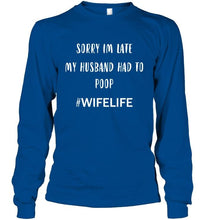 Load image into Gallery viewer, Sorry I'm late my husband had to pop wife life Black T Shirt