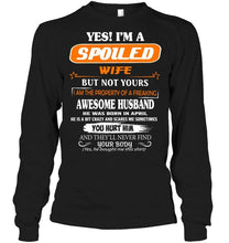 Load image into Gallery viewer, Spoiled wife but not your property of awesome husband born in April T Shirt