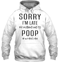 Load image into Gallery viewer, Sorry I'm late my husband had to poop wife life Ash T Shirt