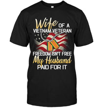 Load image into Gallery viewer, Wife of Vietnam veteran freedom isn't free my husband paid for it shirt