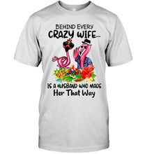 Load image into Gallery viewer, Behind every crazy wife is a husband who made her that way flamingo shirt