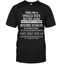 Load image into Gallery viewer, Spoiled wife but not yours property of freaking awesome husband born in september T Shirt