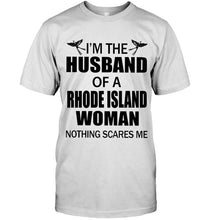 Load image into Gallery viewer, I'm husband of a Rhode Islad woma nothing scares me White T Shirt