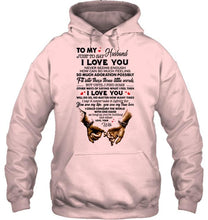 Load image into Gallery viewer, To my husband Just to say I love you never seems enough White Hoodie