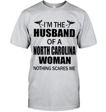 Load image into Gallery viewer, I'm husband of a North Carolina woma nothing scares me White T Shirt