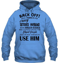 Load image into Gallery viewer, Back off I have crazy tattooed husband anger issue serious dislike for stupid people