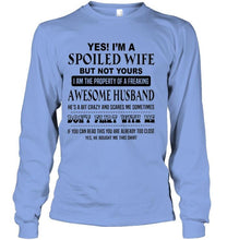 Load image into Gallery viewer, I'm a spoiled wife of freaking awesome husband don't flirt with me White T Shirt