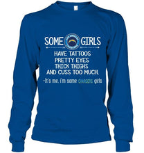 Load image into Gallery viewer, Some los angeles chargers girls have tattoos pretty eyes thick thighs cus too much It's me shirt