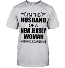 Load image into Gallery viewer, I'm husband of a New Jersey woma nothing scares me White T Shirt