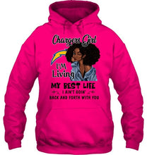 Load image into Gallery viewer, Los Angeles Chargers girl living my best life ain't goin back and forth with you shirt