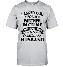 Load image into Gallery viewer, I asked god for partner in crime he sent me my smartas husband shirt