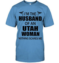 Load image into Gallery viewer, I'm husband of an Utah woman nothing scares me White T Shirt