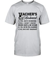 Load image into Gallery viewer, Teacher's husband she's working i don't know when she'll be home Ash T Shirt