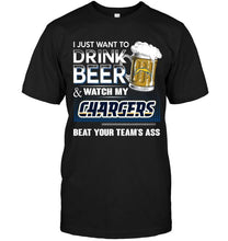 Load image into Gallery viewer, Just want to drink beer and watch Los Angeles Chargers beat your team shirt