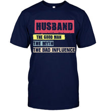 Load image into Gallery viewer, Husband the good man the myth the bad influence Black T Shirt
