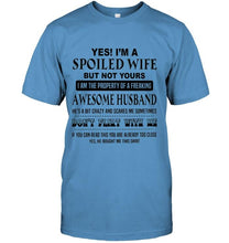 Load image into Gallery viewer, I'm a spoiled wife of freaking awesome husband don't flirt with me White T Shirt