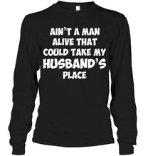 Load image into Gallery viewer, Ain't a man alive that could take my husband's place Black T Shirt