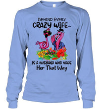 Load image into Gallery viewer, Behind every crazy wife is a husband who made her that way flamingo shirt