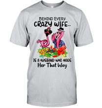Load image into Gallery viewer, Behind every crazy wife is a husband who made her that way flamingo shirt