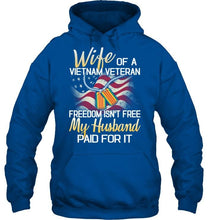 Load image into Gallery viewer, Wife of Vietnam veteran freedom isn't free my husband paid for it shirt