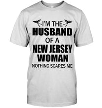 Load image into Gallery viewer, I'm husband of a New Jersey woma nothing scares me White T Shirt