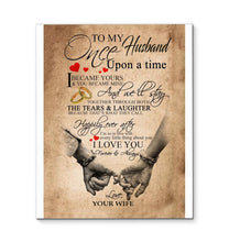 Load image into Gallery viewer, To my husband once upon a time I became yours you became mine I love you forever and always canvas