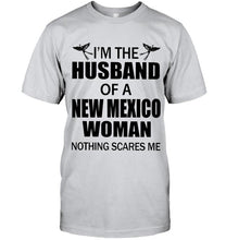 Load image into Gallery viewer, I'm husband of a New Mexico woma nothing scares me White T Shirt